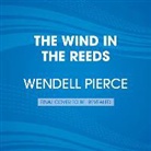 Rod Dreher, Wendell Pierce, Wendell/ Dreher Pierce, Wendell Pierce - The Wind in the Reeds (Audio book)