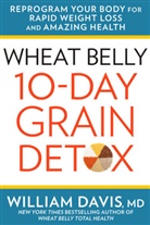 William Davis - Wheat Belly : 10 Day Grain Detox