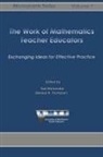 Denisse R. Thompson, Tad Watanabe - The Work of Mathematics Teacher Educators