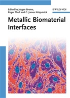 Jürgen Breme, C. James Kirkpatrick, Roger Thull, Jürgen Breme, James Kirkpatrick, C James Kirkpatrick... - Metallic Biomaterial Interfaces