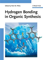 Petri M. Pihko, Petr M Pihko, Petri M Pihko, Petri M. Pihko - Hydrogen Bonding in Organic Synthesis