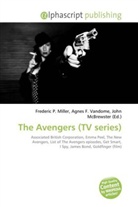 Agne F Vandome, John McBrewster, Frederic P. Miller, Agnes F. Vandome - The Avengers (TV series)