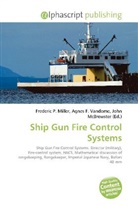 Agne F Vandome, John McBrewster, Frederic P. Miller, Agnes F. Vandome - Ship Gun Fire Control Systems