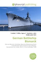Agne F Vandome, John McBrewster, Frederic P. Miller, Agnes F. Vandome - German Battleship Bismarck