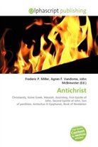 Agne F Vandome, John McBrewster, Frederic P. Miller, Agnes F. Vandome - Antichrist