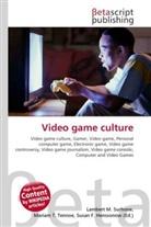 Susan F Marseken, Susan F. Henssonow, Susan F. Marseken, Lambert M. Surhone, Miria T Timpledon, Mariam T. Tennoe... - Video game culture