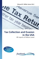 Edward R. Miller-Jones, Edward R. Miller-Jones, Edwar R Miller-Jones - Tax Collection and Evasion in the USA