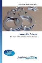 Edward R. Miller-Jones, Edward R. Miller-Jones, Edwar R Miller-Jones - Juvenile Crime