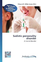 Edward R. Miller-Jones, Edwar R Miller-Jones - Sadistic personality disorder