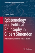 Andrea Bardin - Epistemology and Political Philosophy in Gilbert Simondon