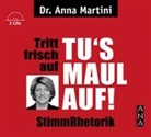 Anna Martini, Anna Martini - Tritt frisch auf - Tu's Maul auf!, Audio-CD (Hörbuch)