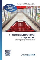 Edward R. Miller-Jones, Edwar R Miller-Jones - «Tesco»: Multinational corporation