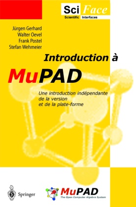 Gerhard, J Gerhard, J. Gerhard, Oevel, W Oevel, … - Introduction a MuPAD Édition française. Une introduction indépendante de la version et de la plate-forme