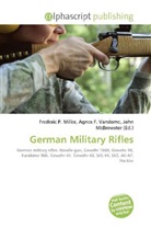 Agne F Vandome, John McBrewster, Frederic P. Miller, Agnes F. Vandome - German Military Rifles
