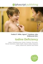 Agne F Vandome, John McBrewster, Frederic P. Miller, Agnes F. Vandome - Iodine Deficiency