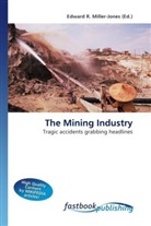 Edward R. Miller-Jones, Edward R. Miller-Jones, Edwar R Miller-Jones - The Mining Industry