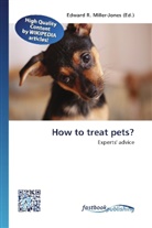 Edward R. Miller-Jones, Edwar R Miller-Jones - How to treat pets?