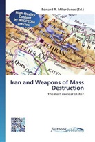Edward R. Miller-Jones, Edwar R Miller-Jones - Iran and Weapons of Mass Destruction