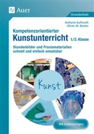 Stefani Aufmuth, Stefanie Aufmuth, Oliver M Reuter, Oliver M. Reuter - Kompetenzorientierter Kunstunterricht 1./2. Klasse