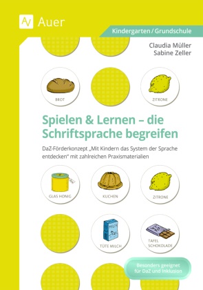 Claudi Müller, Claudia Müller, Sabine Zeller - Spielen und Lernen - die Schriftsprache begreifen, m. 1 Beilage - DaZ-Förderkonzept: Mit Kindern das System der Spra che entdecken - mit zahlreichen Praxismaterialien (2. bis 4. Klasse). Besonders geeignet für DaZ und Inklusion. Kindergarten/Grundschule