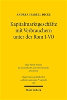 Andrea I. Dicke, Andrea Isabell Dicke - Kapitalmarktgeschäfte mit Verbrauchern unter der Rom I-VO