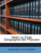 Alexander von Humboldt - Ideen zu Einer Geographie der Pflanzen