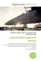 Agne F Vandome, John McBrewster, Frederic P. Miller, Agnes F. Vandome - Improvised Explosive Device