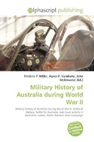 Agne F Vandome, John McBrewster, Frederic P. Miller, Agnes F. Vandome - Military History of Australia during World War II