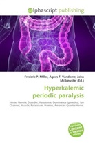 Agne F Vandome, John McBrewster, Frederic P. Miller, Agnes F. Vandome - Hyperkalemic periodic paralysis