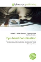 Agne F Vandome, John McBrewster, Frederic P. Miller, Agnes F. Vandome - Eye hand Coordination