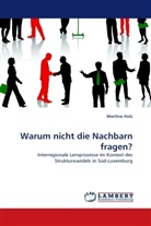 Martina Hülz - Warum nicht die Nachbarn fragen?