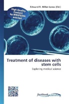 Edward R. Miller-Jones, Edwar R Miller-Jones - Treatment of diseases with stem cells