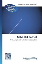Edward R. Miller-Jones, Edwar R Miller-Jones, Edward R Miller-Jones - MIM-104 Patriot