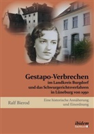 Ralf Bierod - Gestapo-Verbrechen im Landkreis Burgdorf und das Schwurgerichtsverfahrens in Lüneburg von 1950