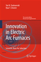 Yuri Toulouevski, Yuri N Toulouevski, Yuri N. Toulouevski, Ilyaz y Zinurov, Ilyaz Y. Zinurov - Innovation in Electric Arc Furnaces