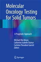 Catherine Isabelle Dumur, Carleton Theodore Garrett, Michael Ola Idowu, Catherin Isabelle Dumur, Catherine Isabelle Dumur, Carlet Theodore Garrett - Molecular Oncology Testing for Solid Tumors