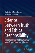 Mario Alai, Marc Buzzoni, Marco Buzzoni, G. Tarozzi, Gino Tarozzi - Science Between Truth and Ethical Responsibility