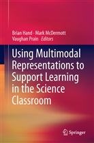 Brian Hand, Mar McDermott, Mark McDermott, Vaughan Prain - Using Multiple Representations to Support Learning in the Science Classroom