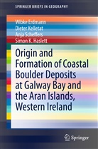 Wibk Erdmann, Wibke Erdmann, Simon Haslett, Simon K. Haslett, Diete Kelletat, Dieter Kelletat... - Origin and Formation of Coastal Boulder Deposits at Galway Bay and the Aran Islands, Western Ireland
