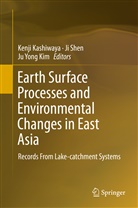 Kenji Kashiwaya, Ju Yong Kim, J Shen, Ji Shen, Ju Yong Kim - Earth Surface Processes and Environmental Changes in East Asia