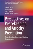 David Curran, Trud Fraser, Trudy Fraser, Larry Roeder, Larry Winter Roeder, Larry Roeder et al... - Perspectives on Peacekeeping and Atrocity Prevention