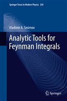 Vladimir A Smirnov, Vladimir A. Smirnov - Analytic Tools for Feynman Integrals