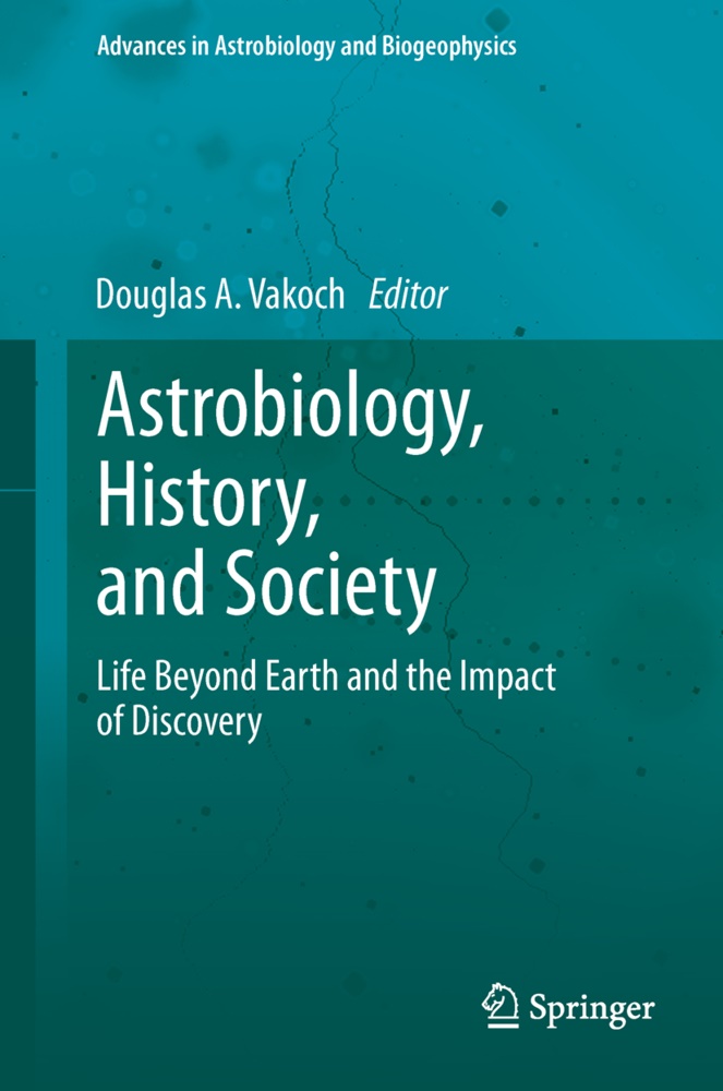 Dougla A Vakoch, Douglas A Vakoch, Douglas A. Vakoch - Astrobiology, History, and Society - Life Beyond Earth and the Impact of Discovery