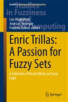 Francesc Esteva, Jos Luis Verdegay, Jose Luis Verdegay, Luis Magdalena, Jose Luis Verdegay - Enric Trillas: A Passion for Fuzzy Sets