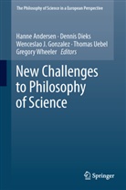 Hanne Andersen, Denni Dieks, Dennis Dieks, Wenceslao J. Gonzalez, Wenceslao J Gonzalez et al, Thomas Uebel... - New Challenges to Philosophy of Science