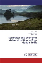 Jahangeer Bhat, Jahangeer A Bhat, Jahangeer A. Bhat, Ajeet K Negi, Ajeet K. Negi, Nazir Pala... - Ecological and economic status of rafting in River Ganga, India