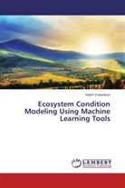 Vadim Rukavitsyn - Ecosystem Condition Modeling Using Machine Learning Tools