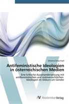Johanna Sonja Kopf - Antifeministische Ideologien in österreichischen Medien