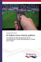 Carla Marcela Servetti - El fútbol como interés público