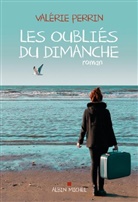 Valérie Perrin, Valérin Perrin, Perrin-v - Les oubliés du dimanche
